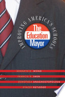 The education mayor : improving America's schools /