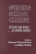 Guiding school change : the role and work of change agents /