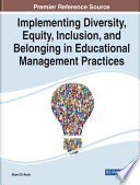 Implementing diversity, equity, inclusion, and belonging in educational management practices /