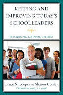 Keeping and improving today's school leaders : retaining and sustaining the best /