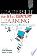Leadership for 21st century learning : global perspectives from educational innovators /