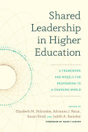 Shared leadership in higher education : a framework and models for responding to a changing world /