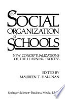 The Social organization of schools : new conceptualizations of the learning process /