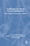 Trailblazers for whole school sustainability : case studies of educators in action /