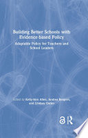 Building better schools with evidence-based policy : adaptable policy for teachers and school leaders /