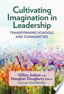 Cultivating imagination in leadership : transforming schools and communities /