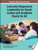 Culturally responsive leadership for social justice and academic equity for all /