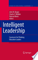 Intelligent leadership : constructs for thinking education leaders /
