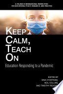 Keep calm, teach on : education responding to a pandemic /