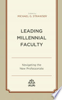 Leading millennial faculty : navigating the new professoriate /