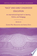 "Race" and Early Childhood Education : An International Approach to Identity, Politics, and Pedagogy /