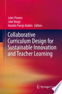 Collaborative Curriculum Design for Sustainable Innovation and Teacher Learning /