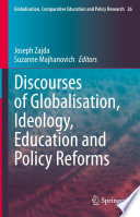 Discourses of Globalisation, Ideology, Education and Policy Reforms  /