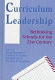 Curriculum leadership : rethinking schools for the 21st century /