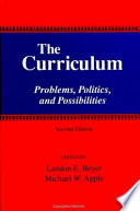 The curriculum : problems, politics, and possibilities /