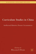 Curriculum studies in China : intellectual histories, present circumstances /
