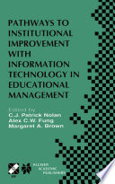 Pathways to institutional improvement with information technology in educational management : IFIP TC3/WG3.7 Fourth International Working Conference on Information Technology in Educational Management, July 27-31, 2000, Auckland, New Zealand /