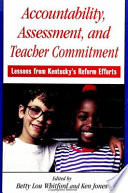 Accountability, assessment, and teacher commitment : lessons from Kentucky's reform efforts /