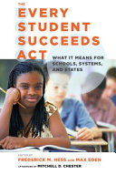 The Every Student Succeeds Act : what it means for schools, systems, and states /