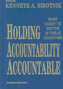 Holding accountability accountable : what ought to matter in public education /
