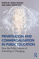 Privatisation and commercialisation in public education : how the public nature of schooling is changing /