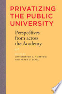 Privatizing the public university : perspectives from across the academy /