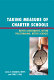 Taking measure of charter schools : better assessments, better policymaking, better schools /
