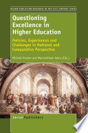 Questioning Excellence in Higher Education : Policies, Experiences and Challenges in National and Comparative Perspective /