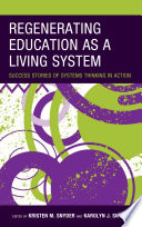 Regenerating education as a living system : success stories of systems thinking in action /