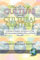 The role of culture and cultural context : a mandate for inclusion, the discovery of truth and understanding in evaluative theory and practice /