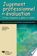 Jugement professionnel en evaluation : pratiques enseignantes au Quebec et à Geneve /