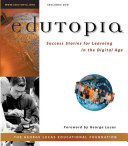 Edutopia : success stories for learning in the digital age /