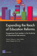 Expanding the reach of education reforms : perspectives from leaders in the scale-up of educational interventions /