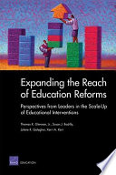 Expanding the reach of education reforms : perspectives from leaders in the scale-up of educational interventions /