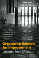 Organizing schools for improvement : lessons from Chicago /