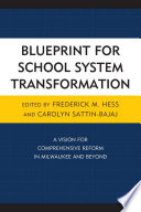 Blueprint for school system transformation : a vision for comprehensive reform in Milwaukee and beyond /