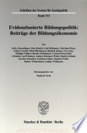 Evidenzbasierte Bildungspolitik : Beiträge der Bildungsökonomie /