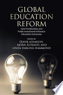 Global education reform : how privatization and public investment influence education outcomes /
