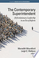 The contemporary superintendent : (r)evolutionary leadership in an era of reform /