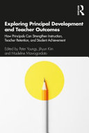 Exploring principal development and teacher outcomes : how principals can strengthen instruction, teacher retention, and student achievement /