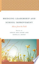 Bridging leadership and school improvement : advice from the field /