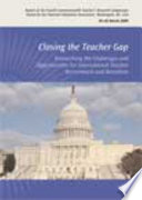 Closing the teacher gap : researching the challenges and opportunities for international teacher recruitment and retention : report of the Fourth Commonwealth Teachers' Research Symposium hosted by the National Education Association, Washington, DC, USA : 18-20 March 2009 /