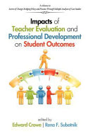 Impacts of teacher evaluation and professional development on student outcomes /