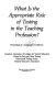 What is the appropriate role of testing in the teaching profession? : proceedings of a cooperative conference /