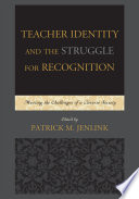Teacher identity and the struggle for recognition : meeting the challenges of a diverse society /