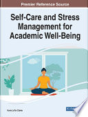 Self-care and stress management for academic well-being /