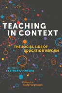 Teaching in context : the social side of education reform /