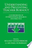Understanding and preventing teacher burnout : a sourcebook of international research and practice /