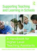 Supporting teaching and learning in schools : a handbook for higher level teaching assistants /