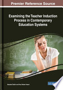 Examining the teacher induction process in contemporary education systems /